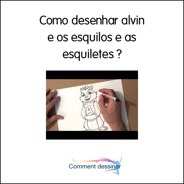 Como desenhar alvin e os esquilos e as esquiletes